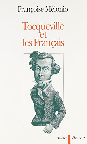 Tocqueville et les FranÃ§ais (9782700722444) by MÃ©lonio, FranÃ§oise