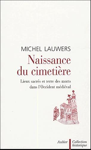 Beispielbild fr Naissance du cimetire: lieux sacrs et terre des morts dans l'Occident mdival zum Verkauf von Book Deals