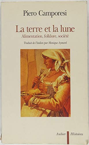 Beispielbild fr La terre et la lune : Alimentation, folklore, socit zum Verkauf von Ammareal