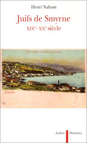 Stock image for Juifs de Smyrne: XIXe-Xxe sicle Nahum, Henri for sale by Au bon livre