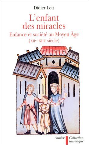 Beispielbild fr L'ENFANT DES MIRACLES. Enfances et socit au Moyen-Age, XIIme et XIIme sicle zum Verkauf von medimops