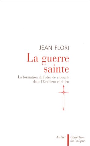 Stock image for La Guerre Sainte : la formation de l'ide de croisade dans l'Occident chrtien Flori, Jean for sale by Librairie Parrsia