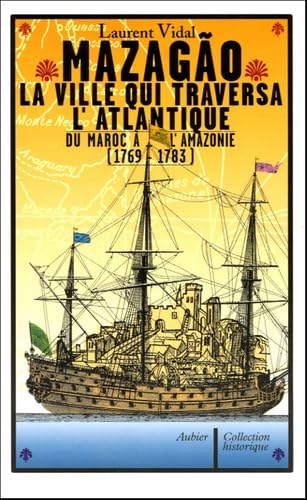 9782700723601: Mazago, la ville qui traversa l'Atlantique: du Maroc  l'Amazonie (1769-1783)