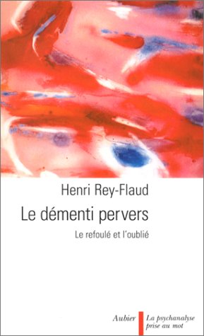 Beispielbild fr Le Dmenti pervers : Le Refoul et l'Oubli zum Verkauf von Ammareal