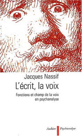 L'Ã‰crit, la voix: Fonctions et champ de la voix en psychanalyse (9782700724240) by Nassif, Jacques