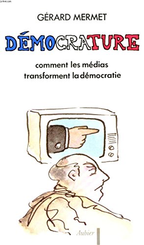 Beispielbild fr Dmocrature : Comment les mdias transforment la dmocratie zum Verkauf von Ammareal