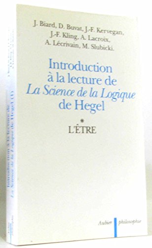 L Etre Introduction A La Lecture De La Science De La Logique De Hegel 1 French Edition Abebooks Biard J