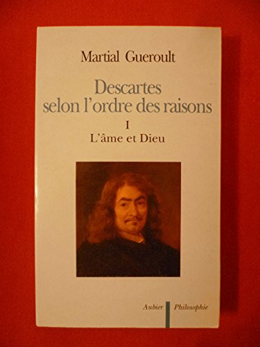 Beispielbild fr DESCARTES SELON L'ORDRE DES RAISONS - L'AME ET DIEU (1) zum Verkauf von GF Books, Inc.