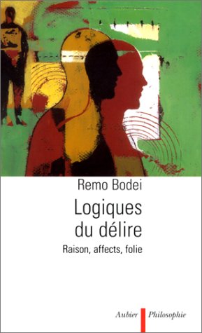 Beispielbild fr Logiques du dlire : Raison, affects, folie zum Verkauf von Ammareal