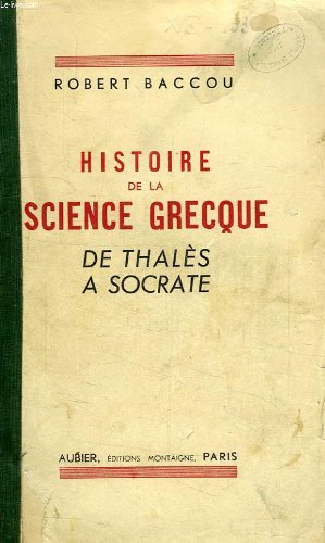 Histoire de la science grecque, de Thales a Socrate