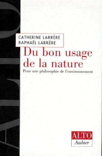 9782700736625: DU BON USAGE DE LA NATURE.: Pour une philosophie de l'environnement