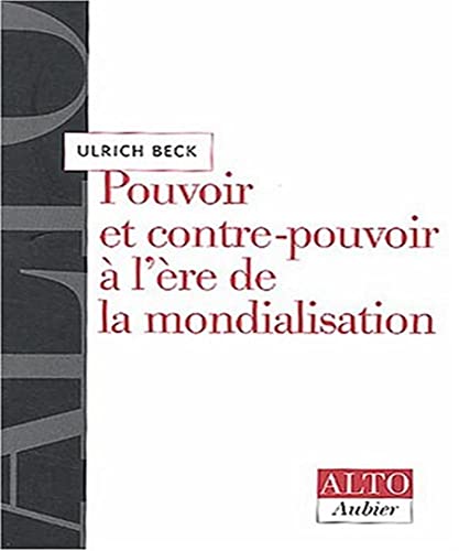 Pouvoir et contre-pouvoir Ã: l'Ã¨re de la mondialisation (9782700736885) by Beck, Ulrich