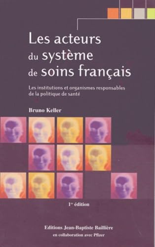 Stock image for Les acteurs du systme de soins franais : Les institutions et organismes responsables de la politique de sant for sale by medimops