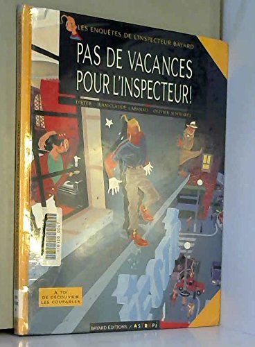 Imagen de archivo de Les Enqutes De L'inspecteur Bayard. Vol. 1. Pas De Vacances Pour L'inspecteur ! a la venta por RECYCLIVRE