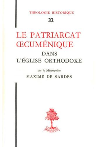 Le patriarcat ?cumenique dans l'Église Orthodoxe. Étude historique et canonique