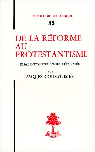9782701000794: De la Rforme au protestantisme: Essai d'ecclsiologie rforme