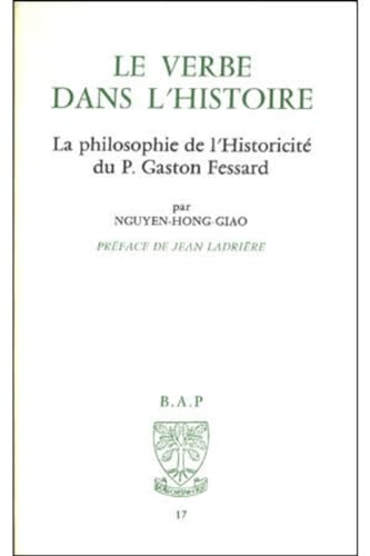 9782701002361: Le Verbe dans l'histoire.: La philosophie de l'historicit du P.G. Fessard