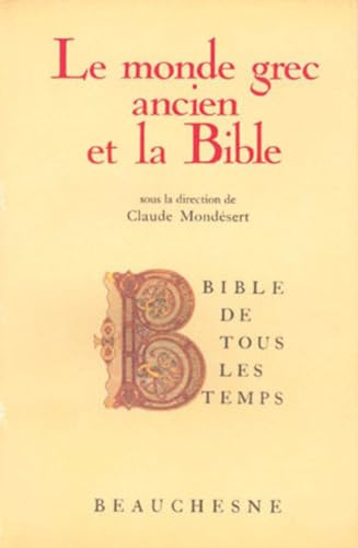 Imagen de archivo de Le Monde grec ancien et la Bible (Bible de tous les temps) (French Edition) a la venta por HPB-Red