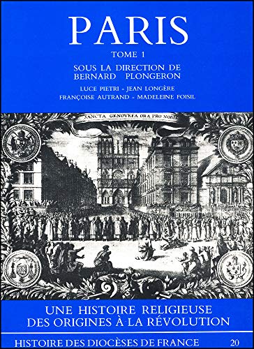 9782701011325: PARIS - TOME 1 UNE HISTOIRE RELIGIEUSE DES ORIGINES A LA REVOLUTION