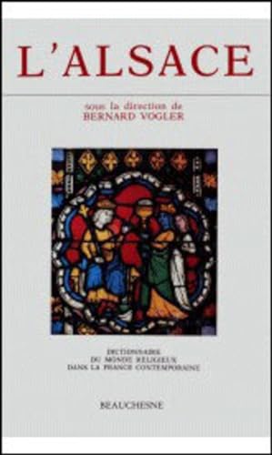 Dictionnaire Du Monde Religieux Dans La France Contemporaine - Tome 2. L'Alsace.