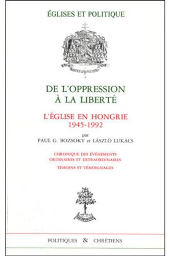 Stock image for L'EGLISE EN HONGRIE 1945-1992 DE L'OPPRESSION A LA LIBERTE for sale by VILLEGAS