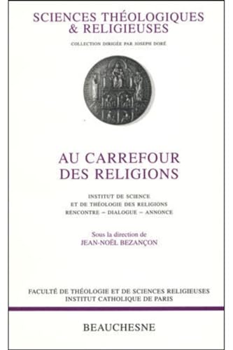 Imagen de archivo de Au carrefour des religions - Rencontre, Dialogue, Annonce a la venta por Ammareal