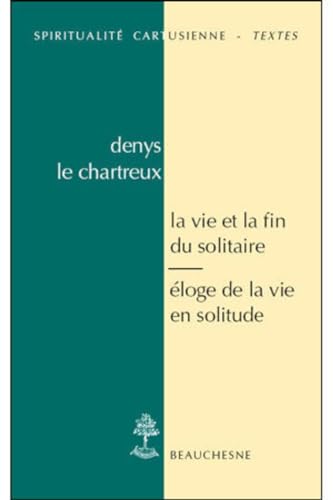 9782701014562: La vie et la fin du solitaire ; Eloge de la vie en solitude (Spiritualit cartusienne)