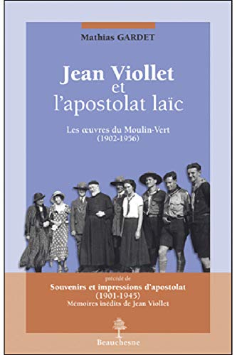9782701014852: Jean Viollet et l'apostolat lac : Les oeuvres du Moulin-Vert, prcd de: Les oeuvres du Moulin-Vert, prcd de "Souvenirs et impressions d'apostolat (1901-1945)" mmoires indits de Jean Viollet