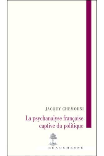 Beispielbild fr La psychanalyse franaise captive du politique zum Verkauf von EPICERIE CULTURELLE