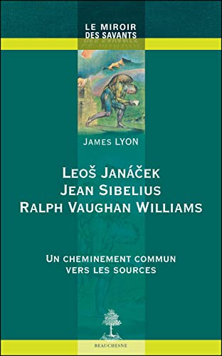 LEOS JANACEK, JEAN SIBELIUS, RALPH VAUGHAN (9782701015958) by LYON JAMES, James