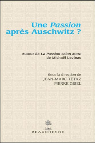 Beispielbild fr Une Passion Aprs Auschwitz ? : Autour De La Passion Selon Marc De Michal Levinas zum Verkauf von RECYCLIVRE