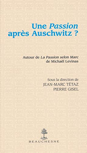 Stock image for Une Passion Aprs Auschwitz ? : Autour De La Passion Selon Marc De Michal Levinas for sale by RECYCLIVRE