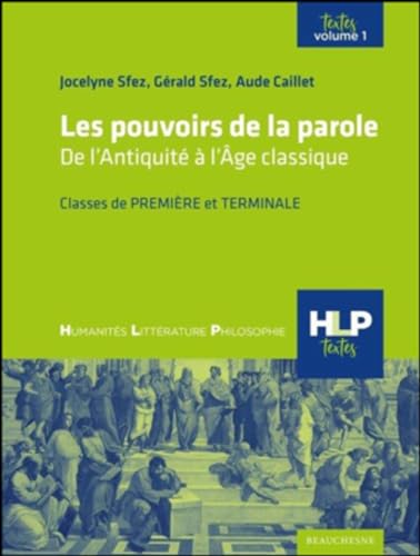 Stock image for Les Pouvoirs De La Parole : De L'antiquit  L'ge Classique : Classes De Premire Et Terminale. Vol for sale by RECYCLIVRE