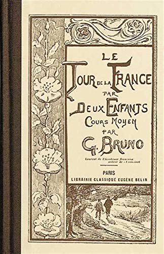 Le tour de la France par deux enfants: (Ã‰dition scolaire de 1906) (9782701100425) by Bruno, G.