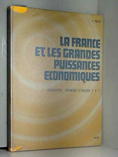 Stock image for La France et les grandes puissances conomiques : 1 technique, sections E et F (Cours de gographie V. Prvot) for sale by Ammareal