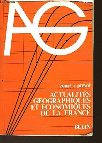 Beispielbild fr Actualit s g ographiques et  conomiques de la France : Mises  jour, documents et travaux pour une g ographie active, 13, classes pr paratoires, 1 cycle des universit s, responsables  conomiques et sociaux (Cours V. Pr vot) [Library Binding] Pr vot, Victor; D sir , Emmanuel Paul and Lemercier, Gilles zum Verkauf von LIVREAUTRESORSAS