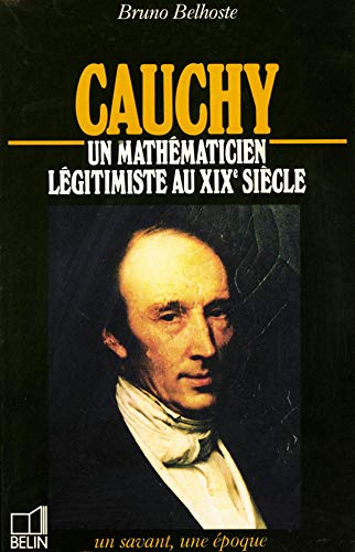 Imagen de archivo de Cauchy : 1789-1857, Un Mathmaticien Lgitimiste Au Xixe Sicle a la venta por RECYCLIVRE