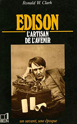 Beispielbild fr Edison : 1847-1931, l'artisan de l'avenir zum Verkauf von Ammareal