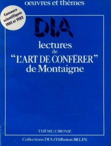 Beispielbild fr Lectures de \"L'art de conf rer\" de Montaigne: Th me, l'ironie" zum Verkauf von LIVREAUTRESORSAS