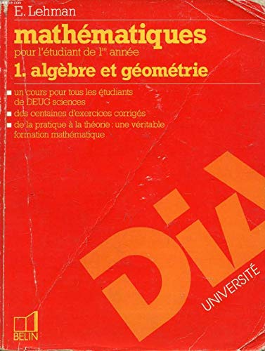 Beispielbild fr Mathmatiques pour l'tudiant de 1re anne / E. Lehman,. Tome 1 : Algbre et gomtrie zum Verkauf von Ammareal