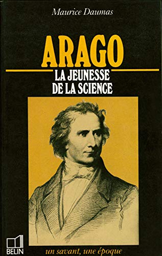 Imagen de archivo de Arago: 1786-1853, la jeunesse de la science a la venta por WorldofBooks