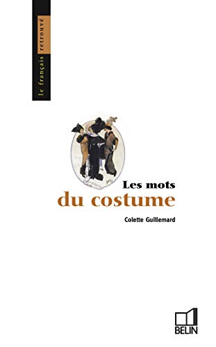 Beispielbild fr Les mots du costume (Collection Le Franc?ais retrouve?) zum Verkauf von Librairie l'Aspidistra