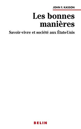 Beispielbild fr Les bonnes manires : Savoir-vivre et socit aux Etats-Unis Kasson, John F. et Heffer, Jean zum Verkauf von BIBLIO-NET