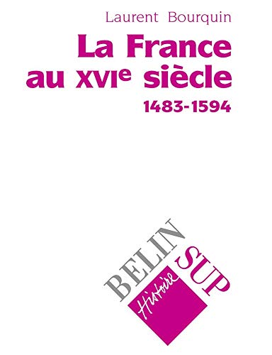 Beispielbild fr La France au XVIe sicle (1483-1594) zum Verkauf von medimops