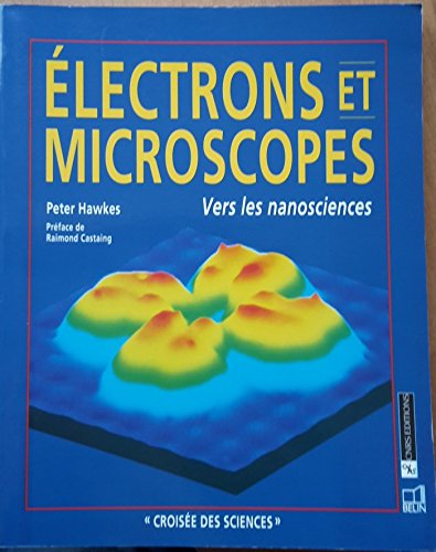 Stock image for Electrons et microscopes : Vers les nanosciences for sale by medimops