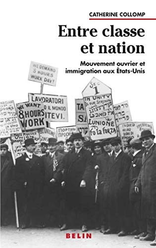 Beispielbild fr Entre classe et nation: Mouvement ouvrier et immigration aux E?tas-Unis 1880-1920 (Histoire et socie?te) (French Edition) zum Verkauf von Alplaus Books