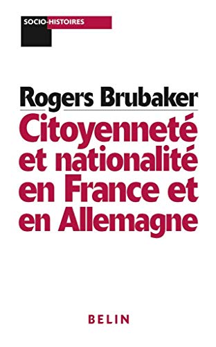 CitoyennetÃ© et nationalitÃ© en France et en Allemagne (9782701119861) by Brubaker, Rogers