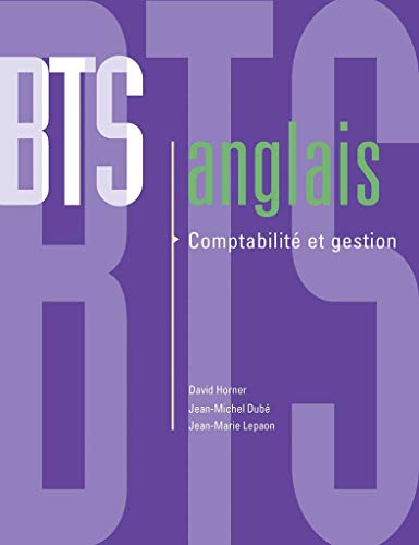 BTS Anglais: ComptabilitÃ© et gestion (French Edition) (9782701120157) by Dube, Jean-Michel; Horner, David; Lepaon, Jean-Marie