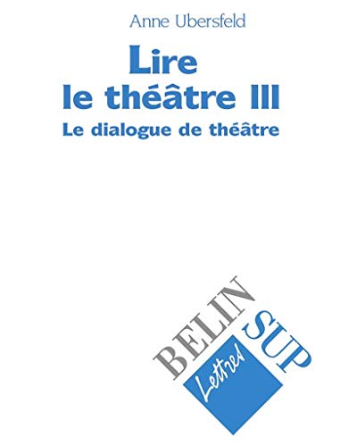 Beispielbild fr Lire le thtre. Tome 3, Le dialogue de thtre zum Verkauf von Ammareal