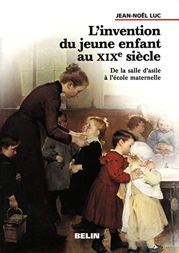 Stock image for L'Invention du jeune enfant au XIXe sicle.: De le sale d'asile  l'cole maternelle for sale by Book Deals